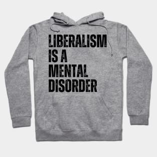 Liberalism is a mental disorder Hoodie